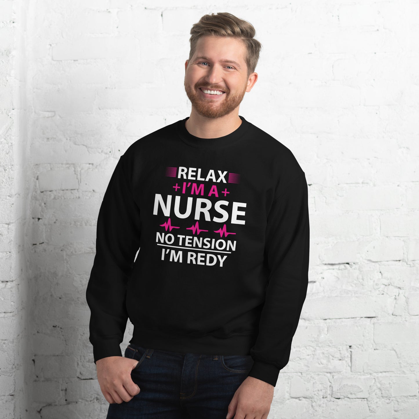 Relax I'm A Nurse. No Tension, I am Ready Unisex Sweatshirt