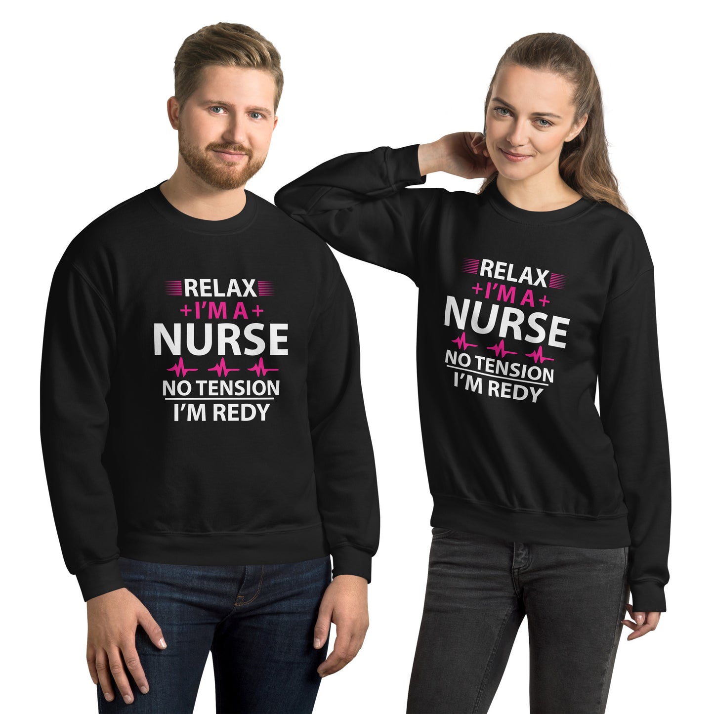 Relax I'm A Nurse No Tension I'm Ready Unisex Sweatshirt
