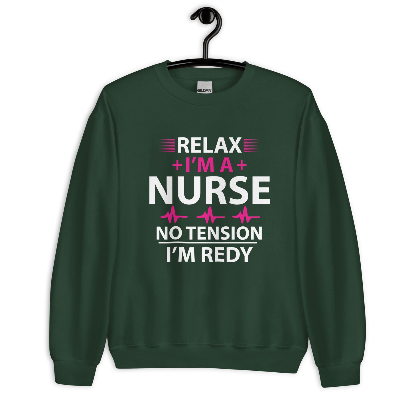 Relax I'm A Nurse. No Tension, I am Ready Unisex Sweatshirt