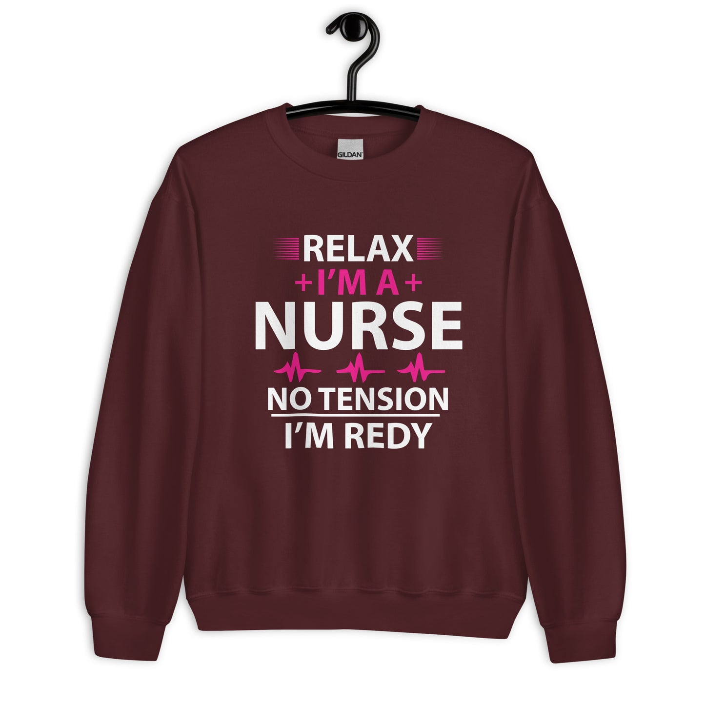 Relax I'm A Nurse. No Tension, I am Ready Unisex Sweatshirt