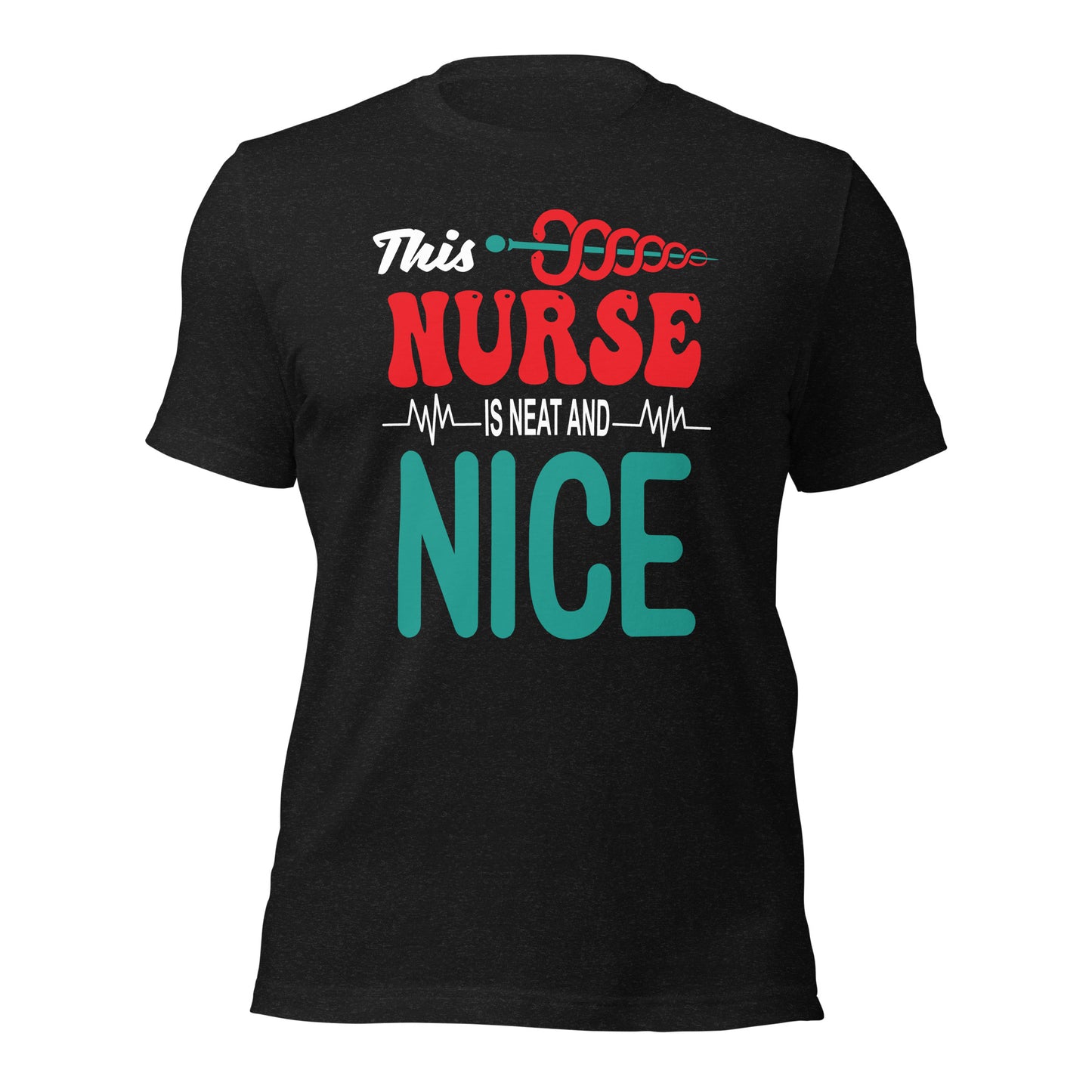 This Nurse is Neat and Nice - Unisex t-shirt