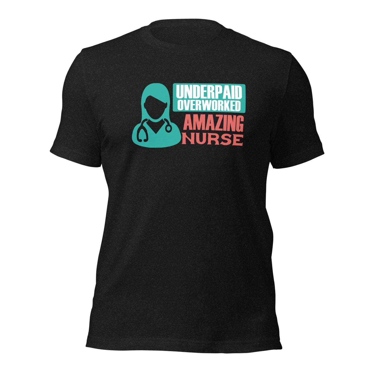 Underpaid Overworked Amazing Nurse Unisex t-shirt