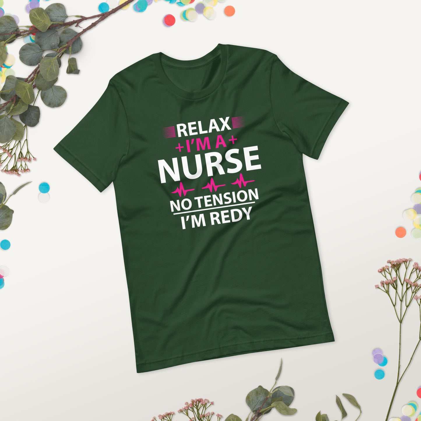 Relax I'm A Nurse. No Tension, I am Ready Unisex t-shirt