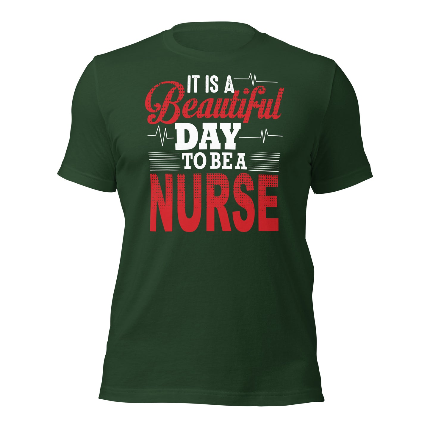It's a beautiful day to be a Nurse Unisex t-shirt