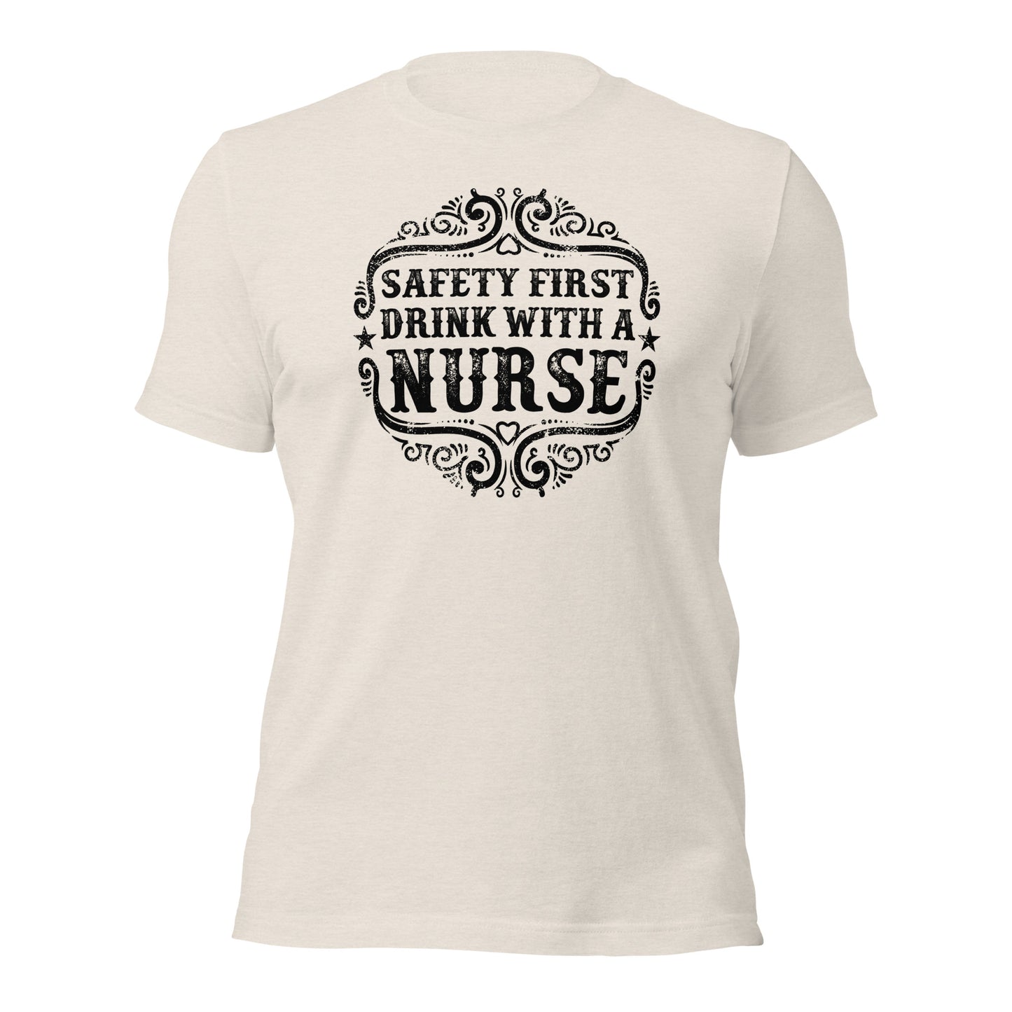 Safety First Drink With A Nurse Unisex t-shirt