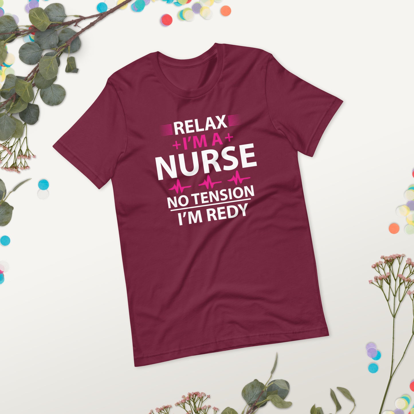 Relax I'm A Nurse. No Tension, I am Ready Unisex t-shirt