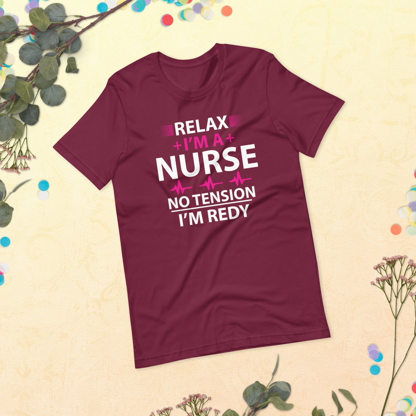 Relax I'm A Nurse. No Tension, I am Ready Unisex t-shirt