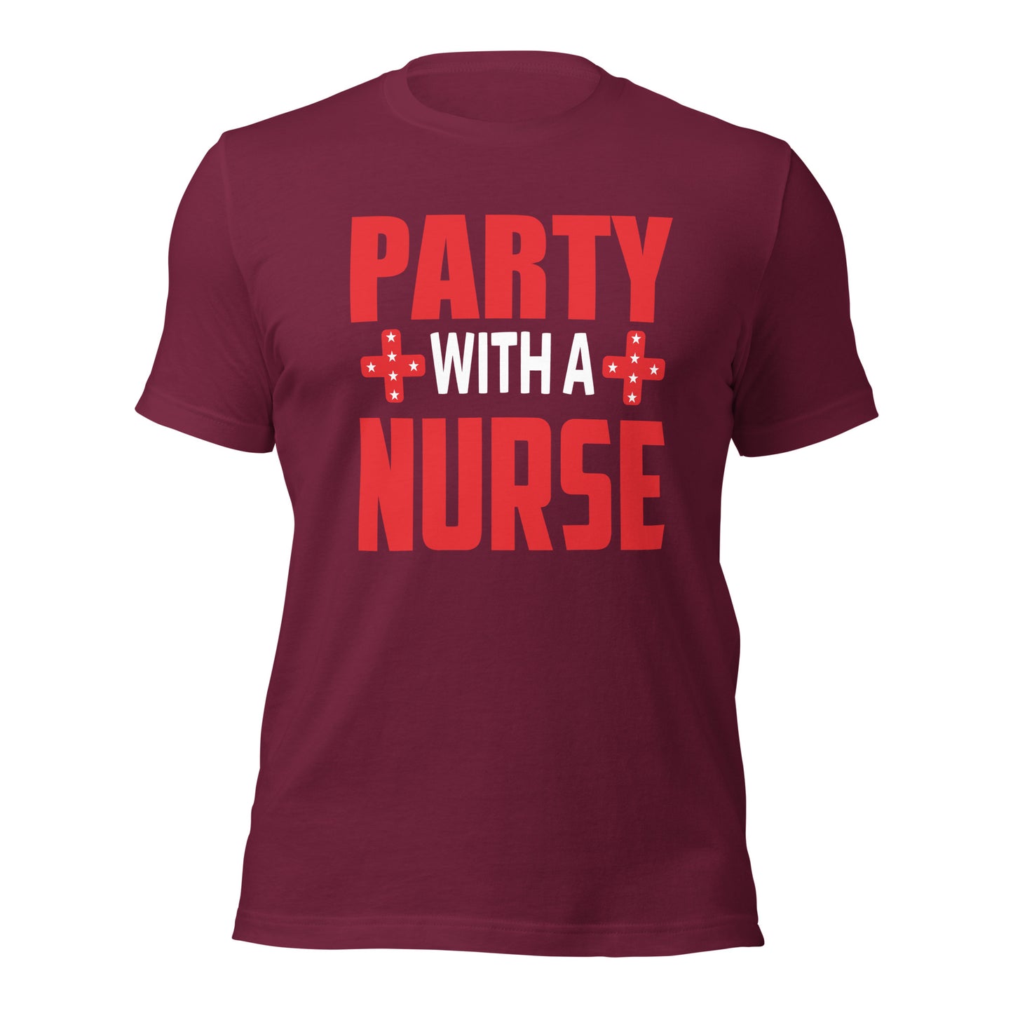 Party with a Nurse Unisex t-shirt