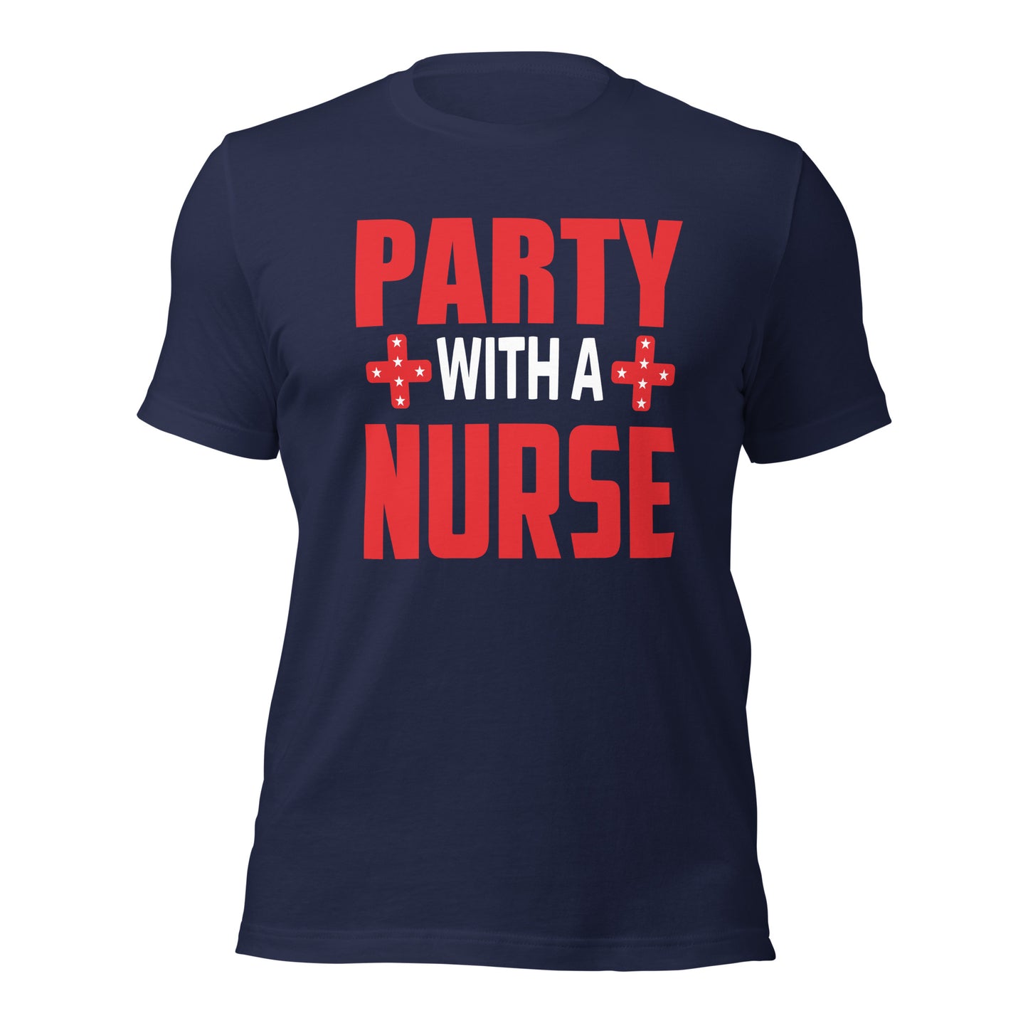 Party with a Nurse Unisex t-shirt