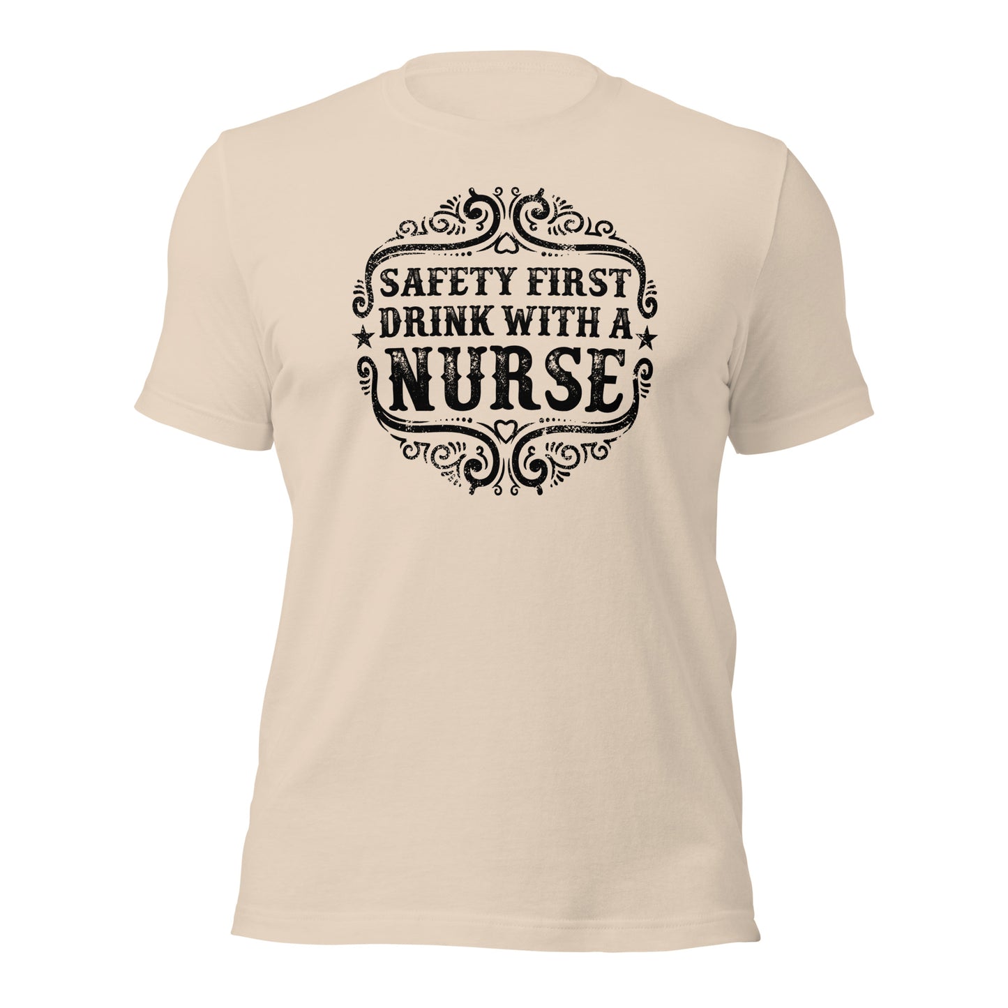 Safety First Drink With A Nurse Unisex t-shirt