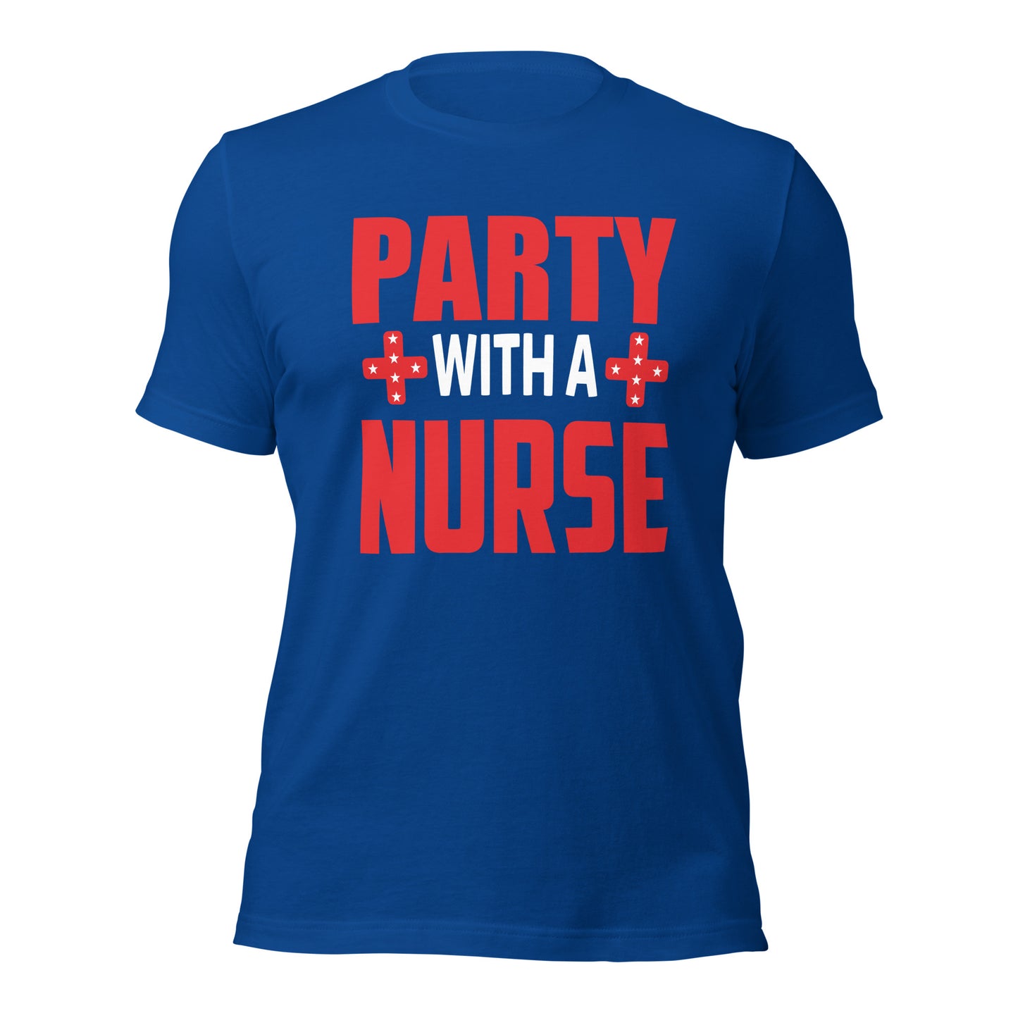 Party with a Nurse Unisex t-shirt
