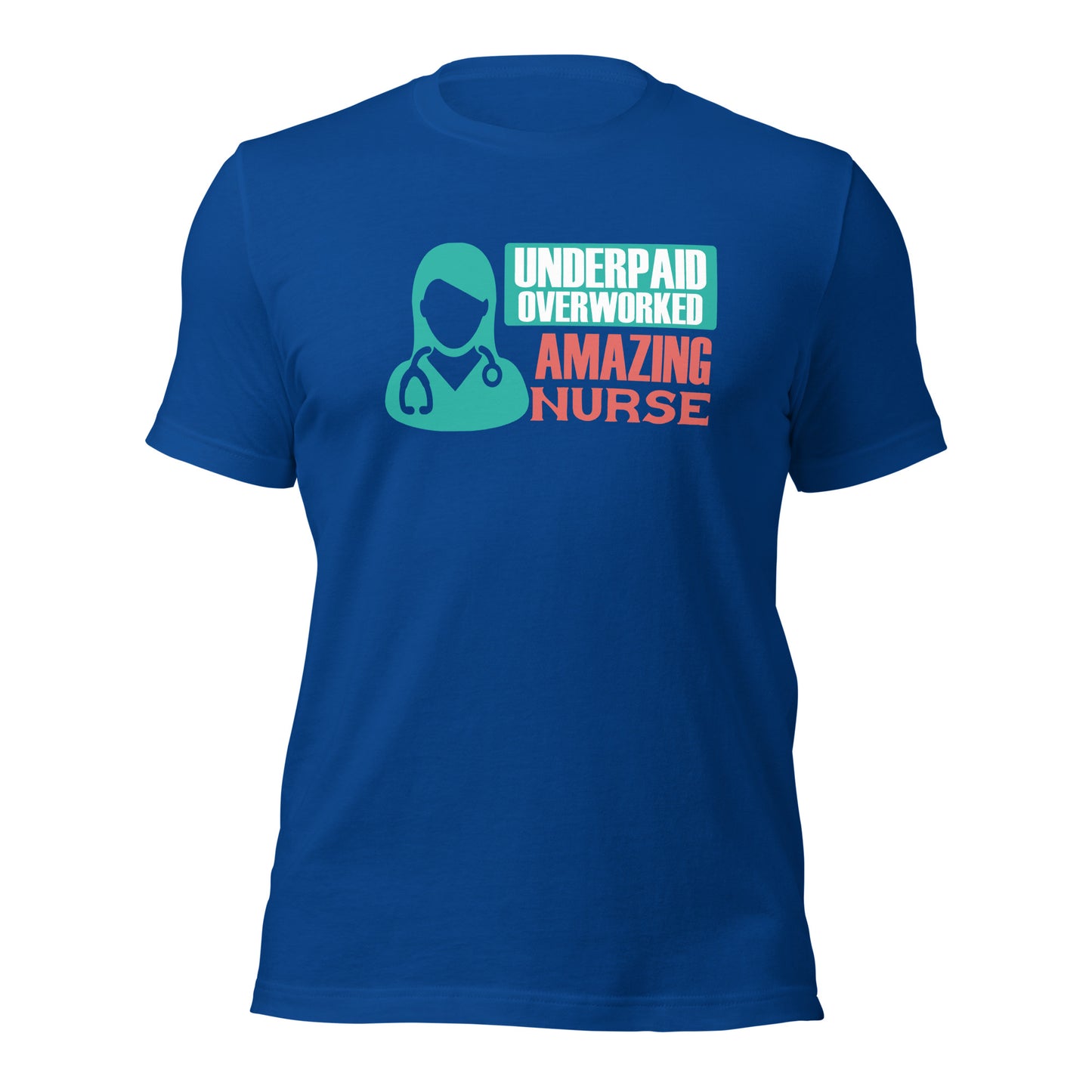 Underpaid Overworked Amazing Nurse Unisex t-shirt