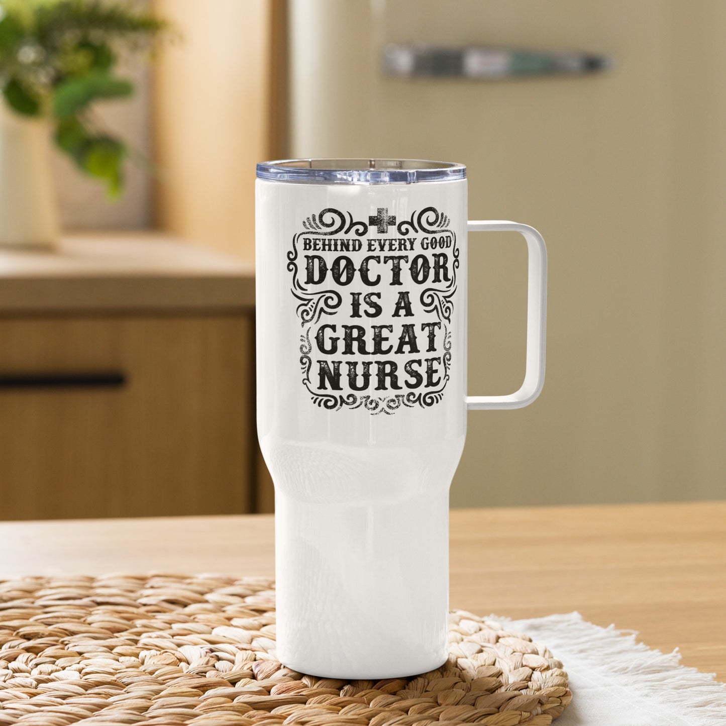 Behind Every Doctor is a Great Nurse - Travel mug with a handle