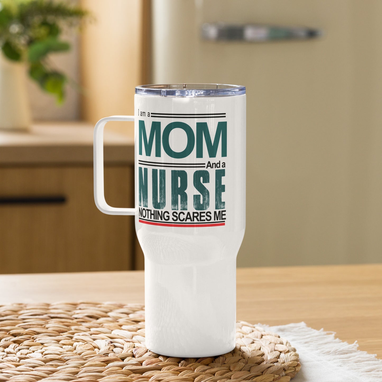 I am a MOM And a NURSE Nothing Scares Me - Travel mug with a handle