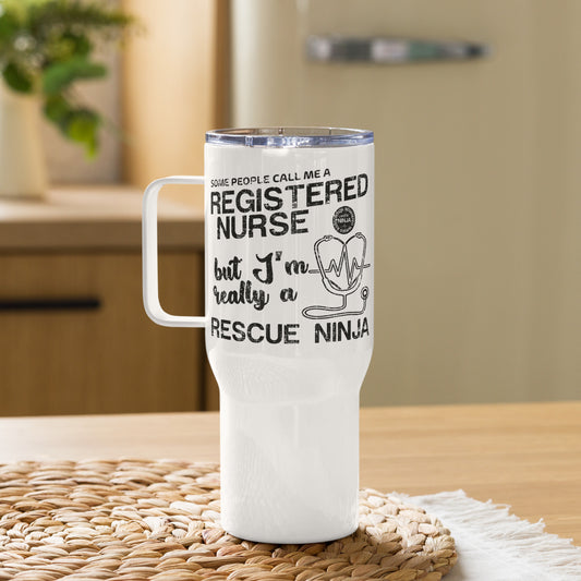 Some people call me a Registered Nurse but I'm really a Rescue NinjaTravel mug with a handle