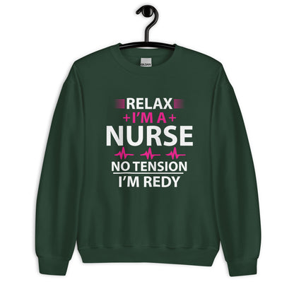 Relax I'm A Nurse. No Tension, I am Ready Unisex Sweatshirt