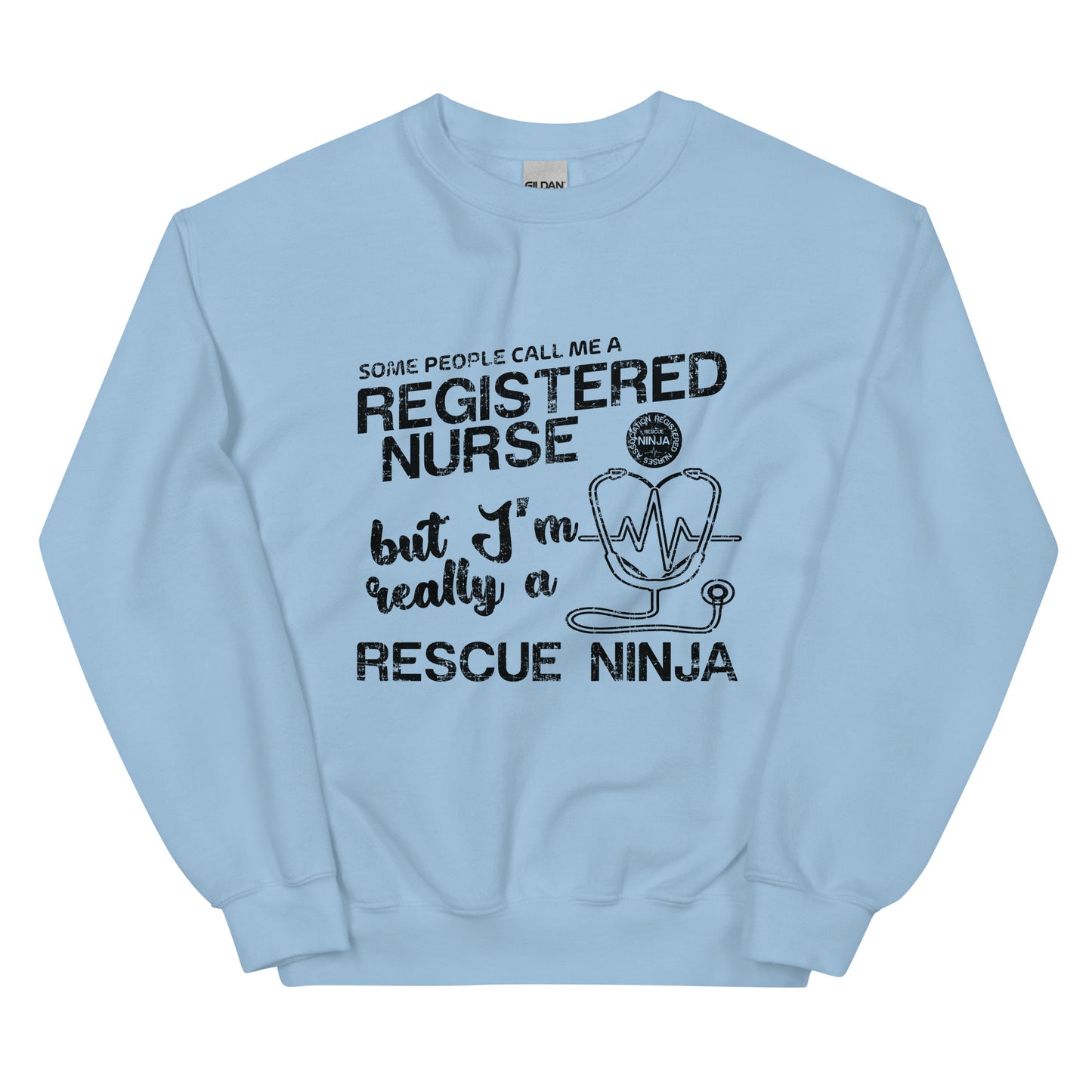 Some People Call Me A Registered Nurse but I'm Really a Rescue Ninja Unisex Sweatshirt