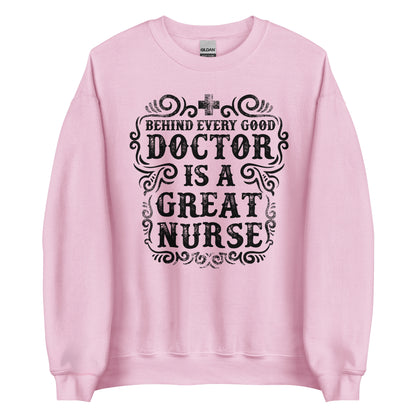 Behind Every Good Doctor Is A Great Nurse Unisex Sweatshirt