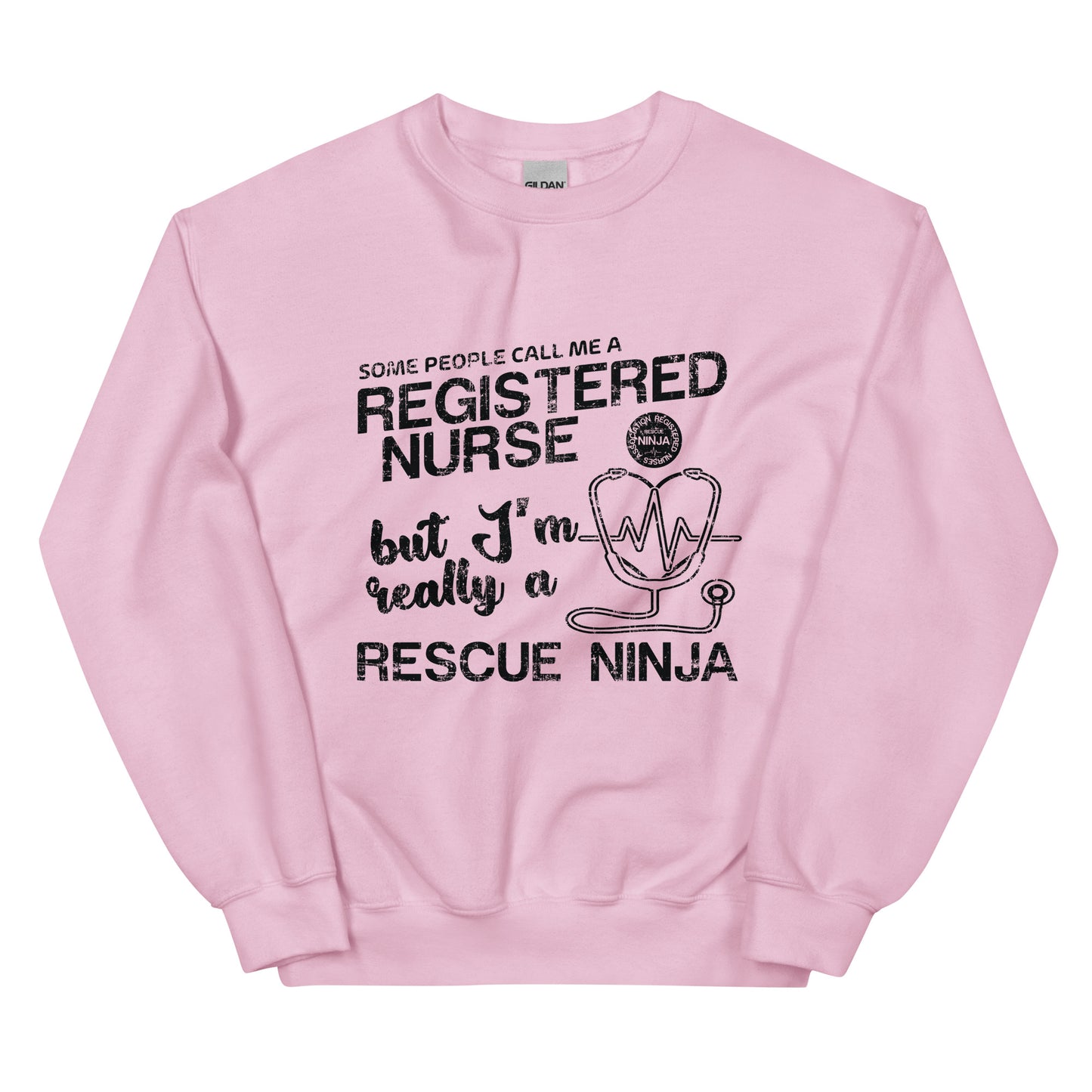 Some People Call Me A Registered Nurse but I'm Really a Rescue Ninja Unisex Sweatshirt