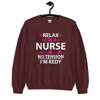 Relax I'm A Nurse. No Tension, I am Ready Unisex Sweatshirt