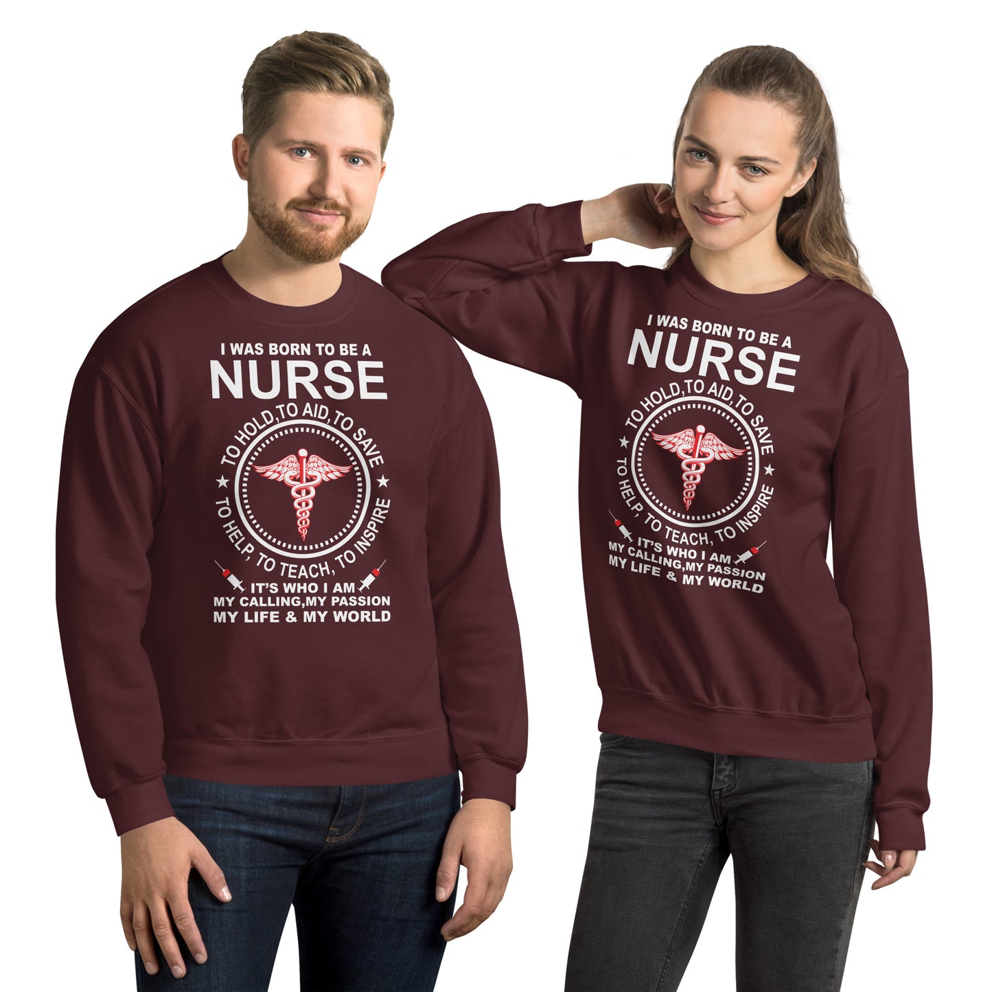 I Was Born To Be a Nurse - Unisex Sweatshirt