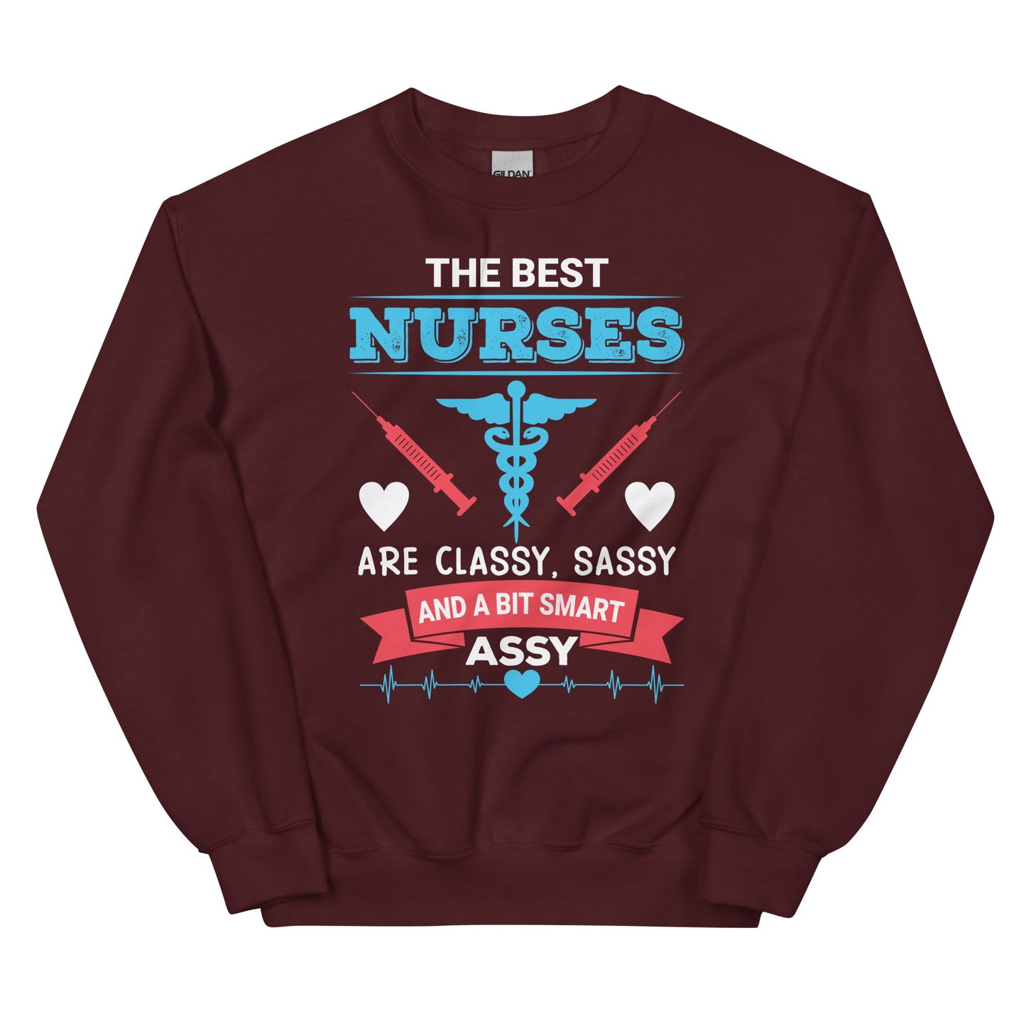 The Best Nurses Are Classy, Sassy And A Bit Smart Assy Unisex Sweatshirt