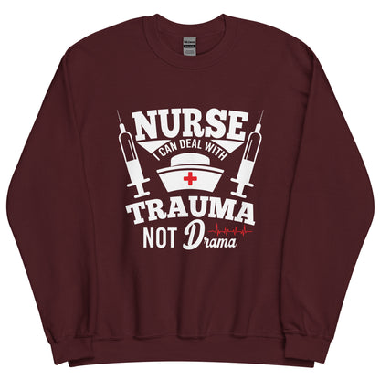 Nurse. I can Deal with Trauma Not Drama Unisex Sweatshirt