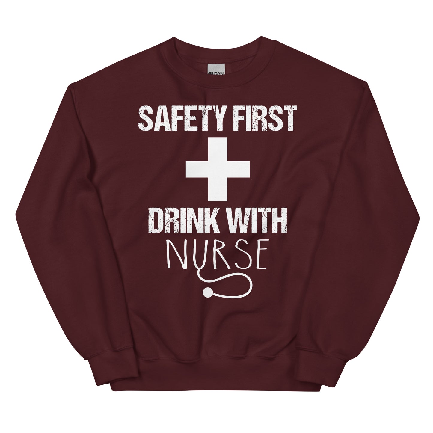 Safety First Drink with Nurse Unisex Sweatshirt