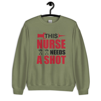 This Nurse Needs a Shot Unisex Sweatshirt