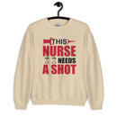 This Nurse Needs a Shot Unisex Sweatshirt