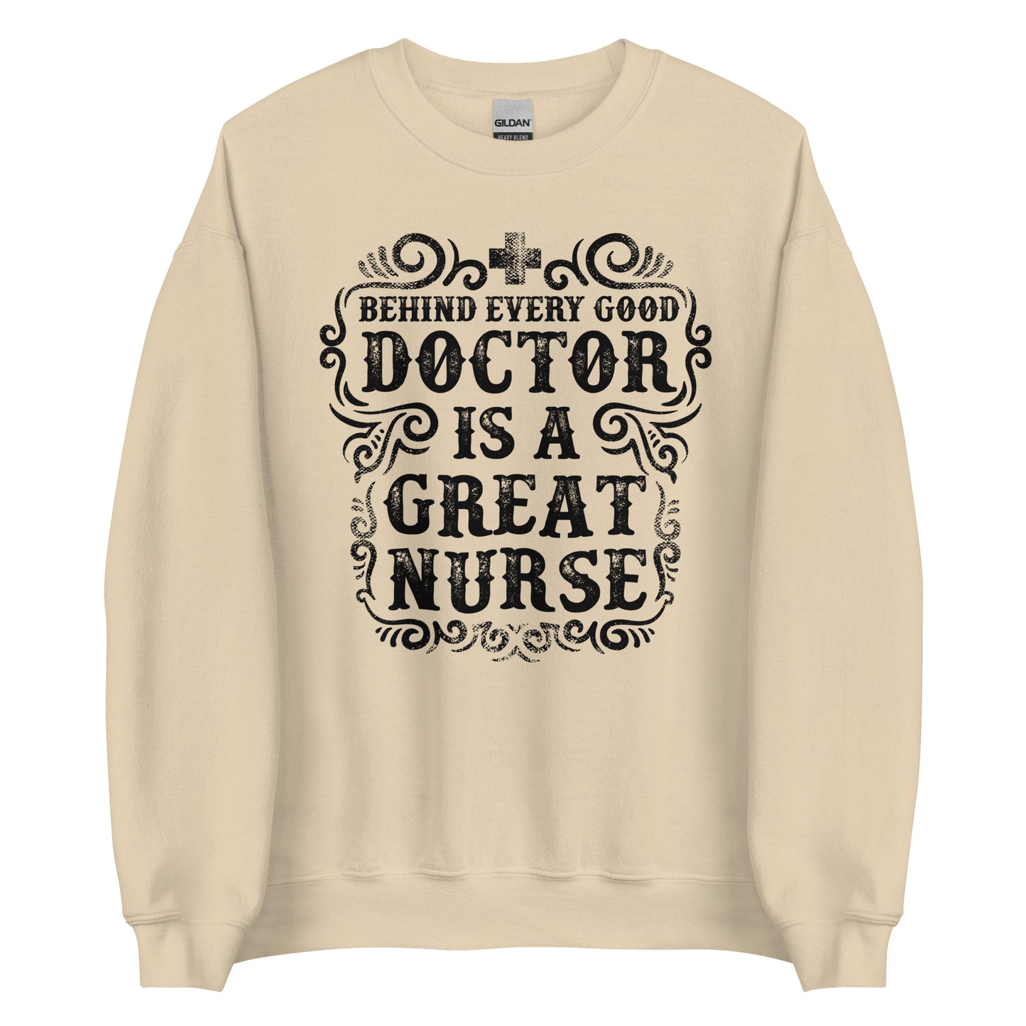 Behind Every Good Doctor Is A Great Nurse Unisex Sweatshirt