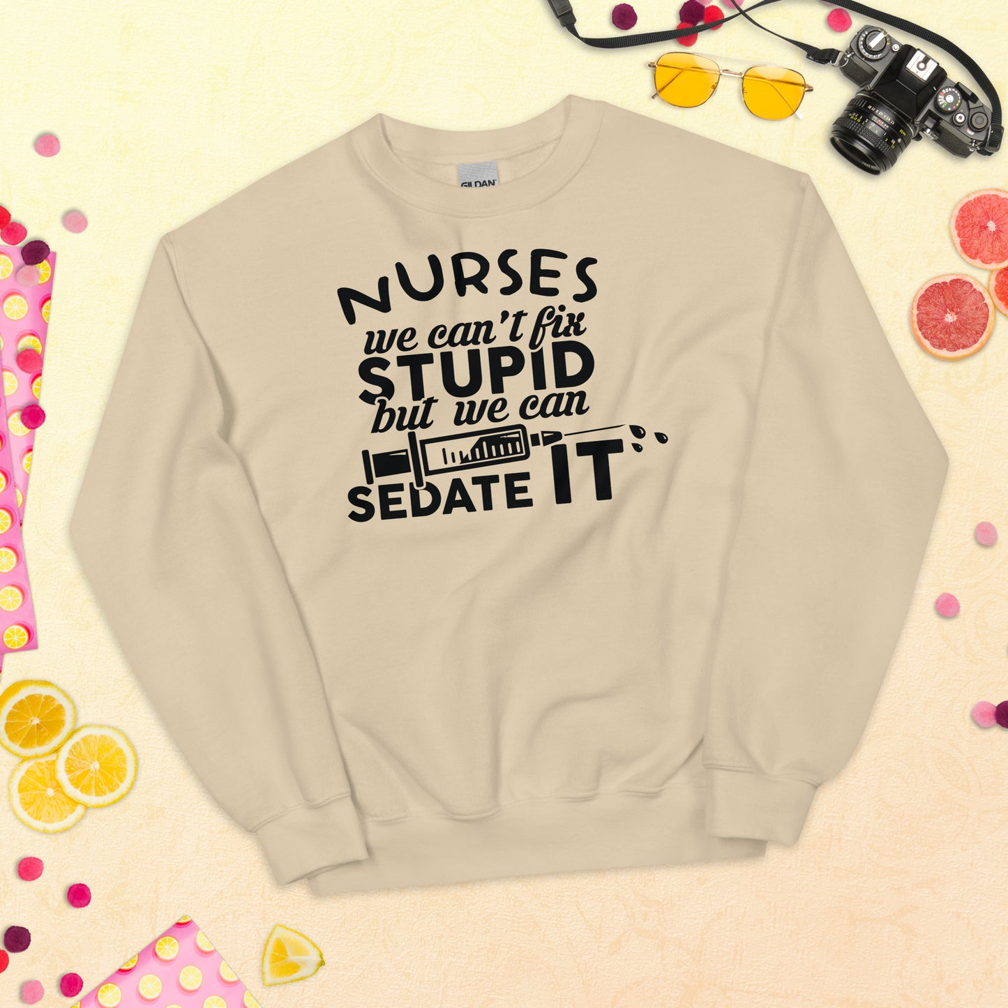 Nurses We Can't Fix Stupid But We Can Sedate ItUnisex Sweatshirt