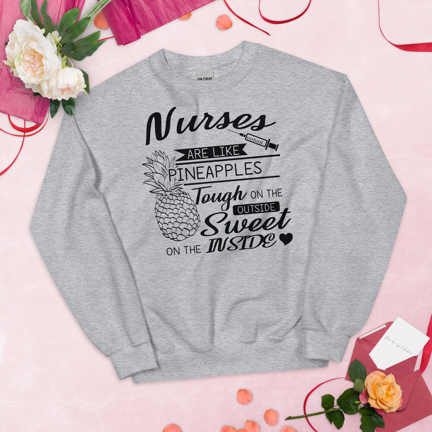 Nurses Are Like Pineapples Tough on the Outside Sweet on the Inside Unisex Sweatshirt