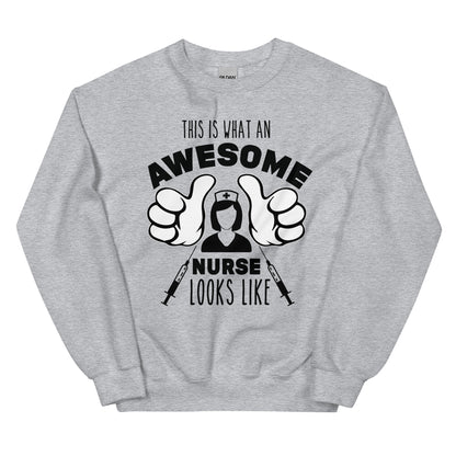 This is what an Awesome Nurse Looks Like Unisex Sweatshirt