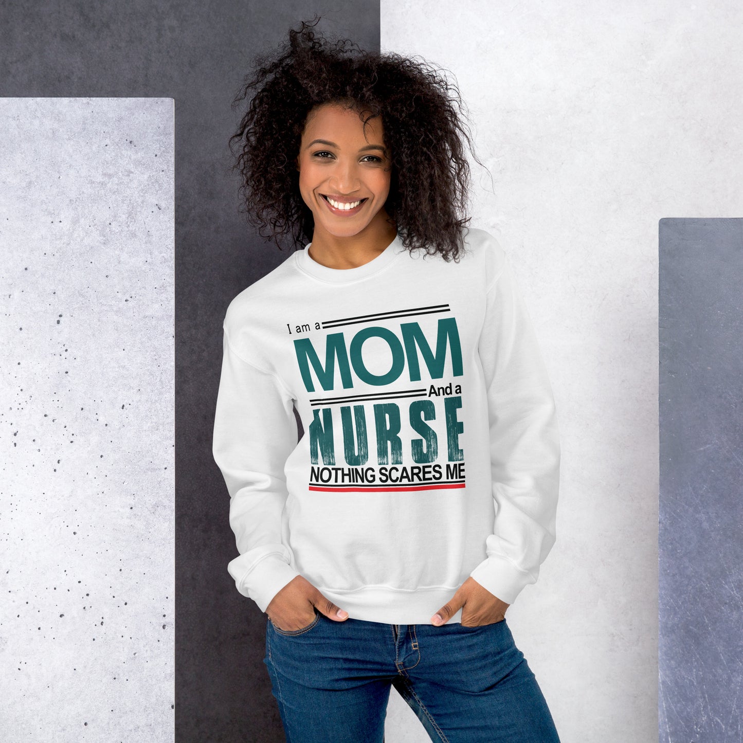 I am a MOM And a Nurse Nothing Scares Me - Unisex Sweatshirt