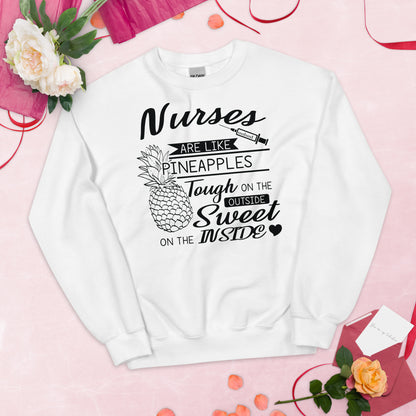 Nurses Are Like Pineapples Tough on the Outside Sweet on the Inside Unisex Sweatshirt