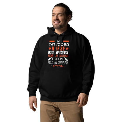 I'm a Tattooed Nurse Just like a Normal Nurse Except Much Cooler - Unisex Hoodie