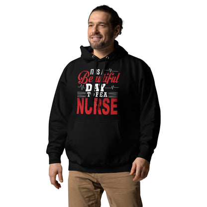 It it a Beautiful Day to be a Nurse - Unisex Hoodie