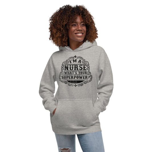 I'm A Nurse What's Your Superpower - Unisex Hoodie