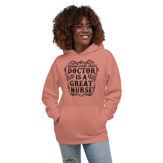 Behind Every Good Doctor is a Great Nurse - Unisex Hoodie