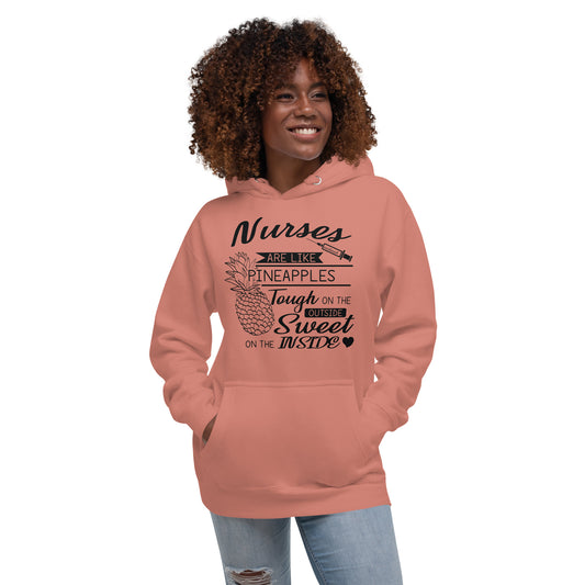 Nurses are Like Pineapples Tough on the Outside, Sweet on the inside -Unisex Hoodie