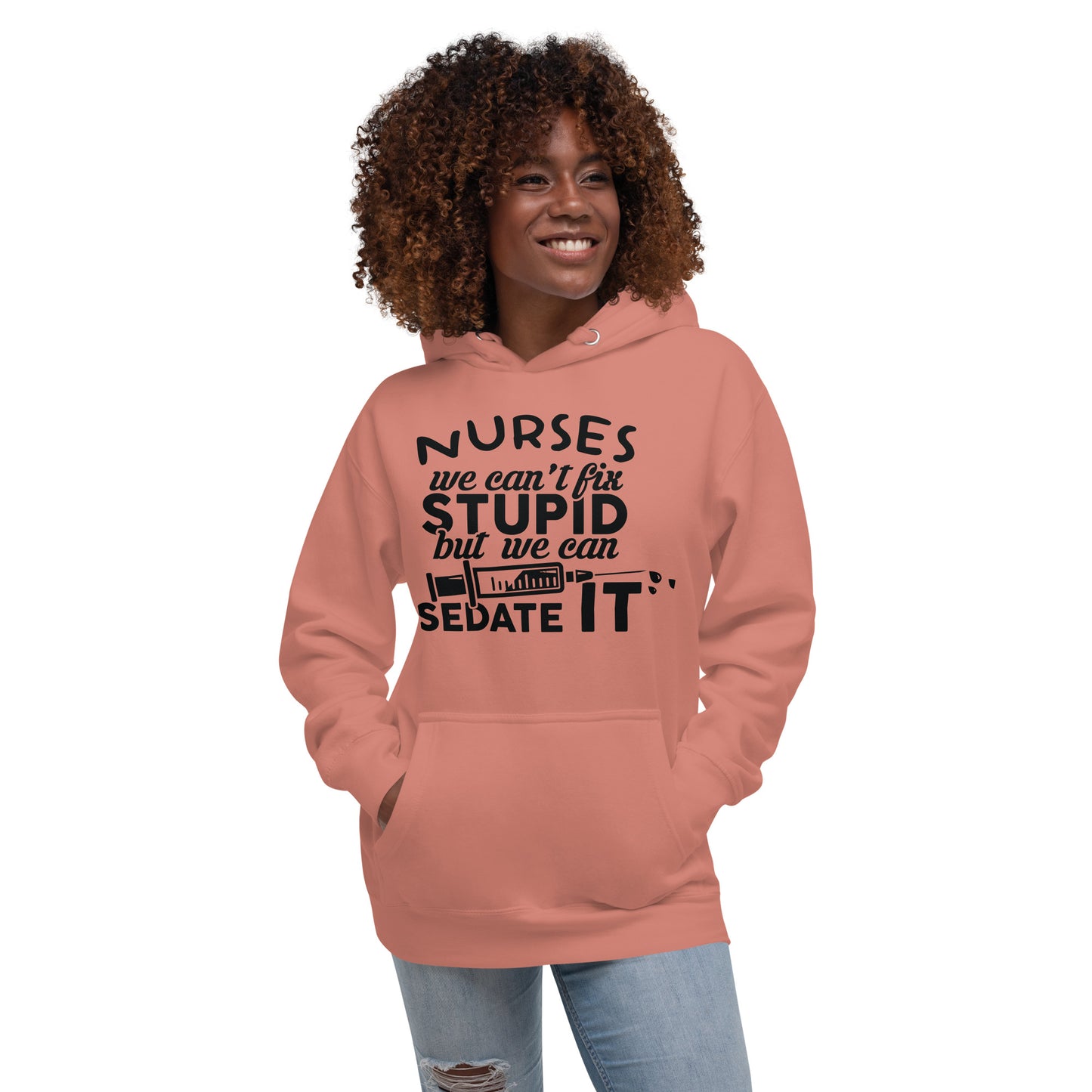 Nurses We Can't Fix Stupid but we Can Sedate itUnisex Hoodie