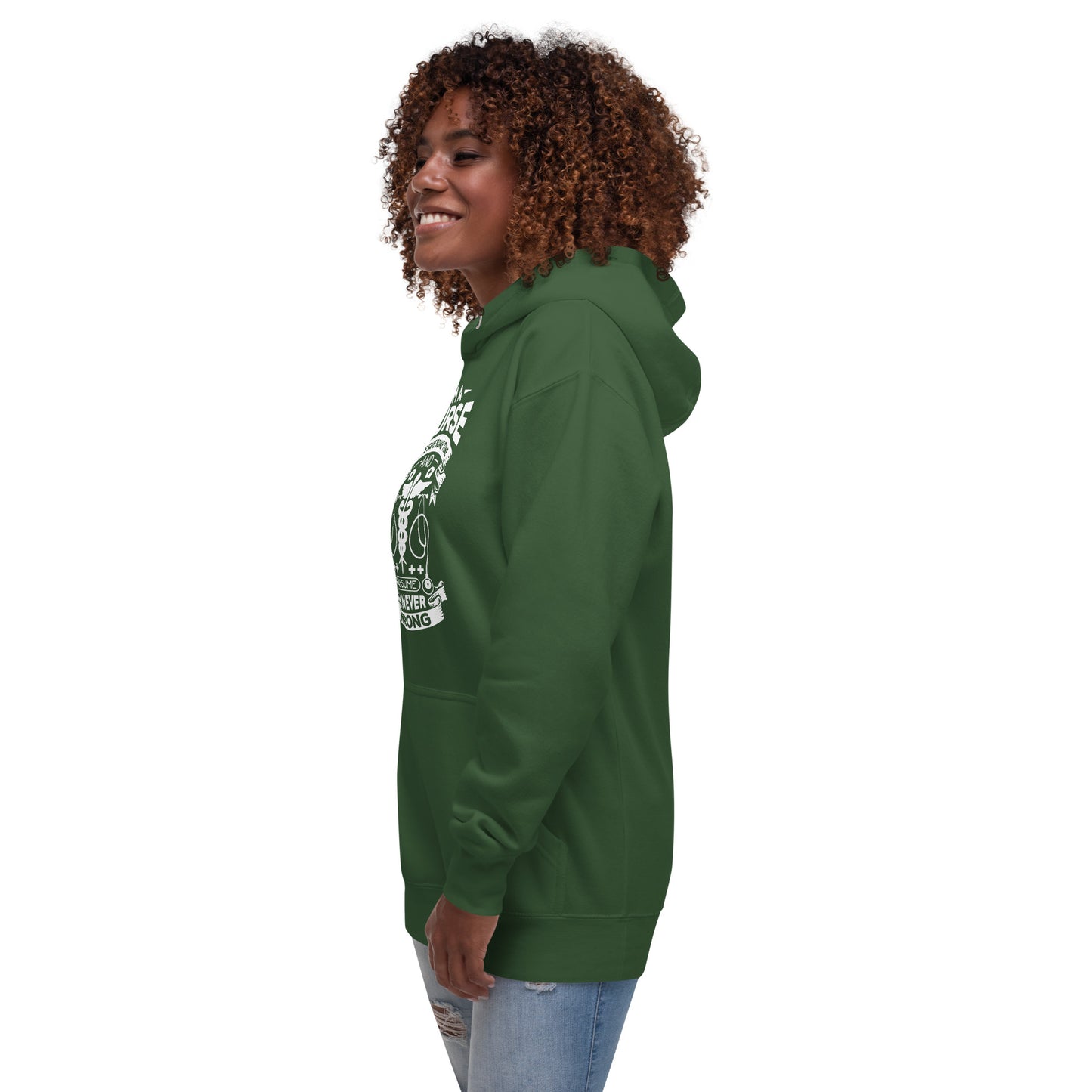 I'm A Nurse Let's Save Some Time and Assume I'm Never Wrong. Unisex Hoodie