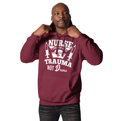 NURSE I Can Deal With Trauma Not Drama -Unisex Hoodie