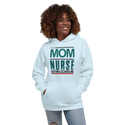 I am a Mom And Nurse Nothing Scares Me Unisex Hoodie