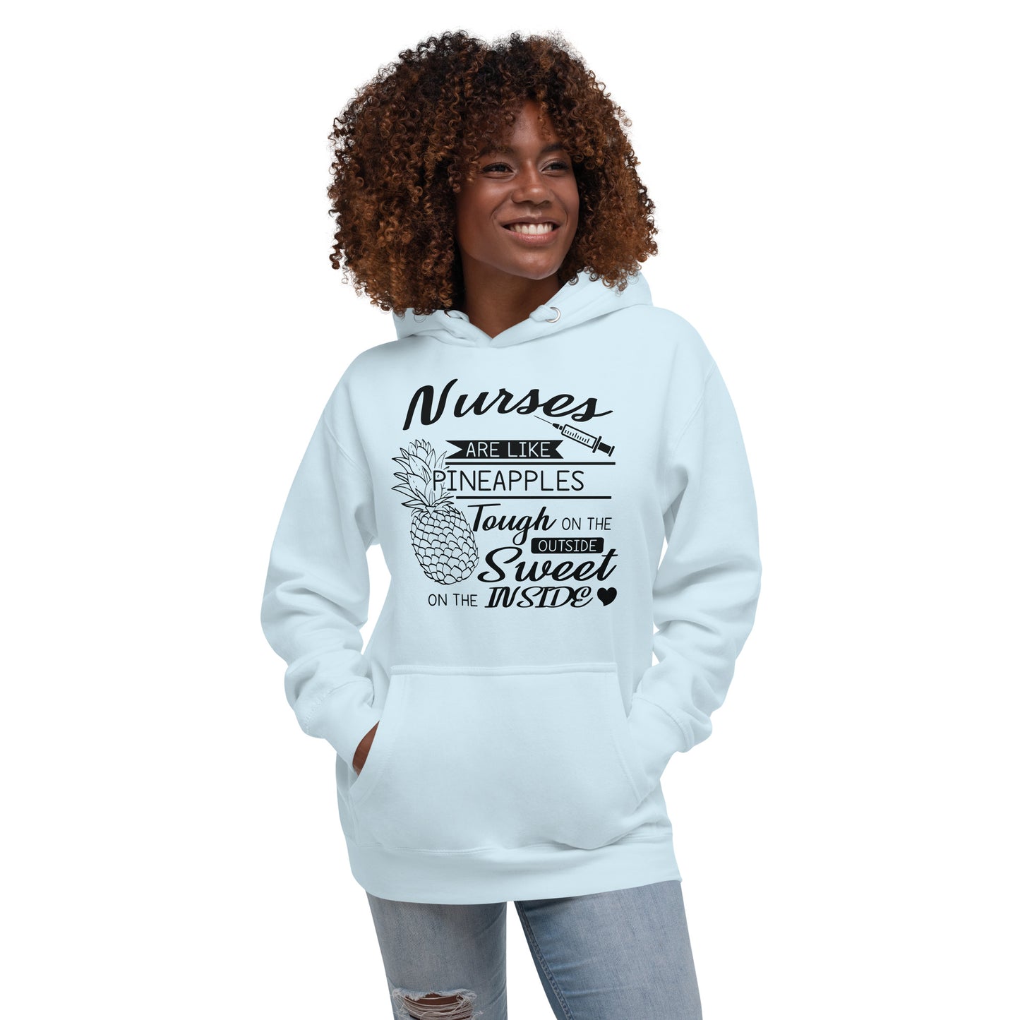 Nurses are Like Pineapples Tough on the Outside, Sweet on the inside -Unisex Hoodie