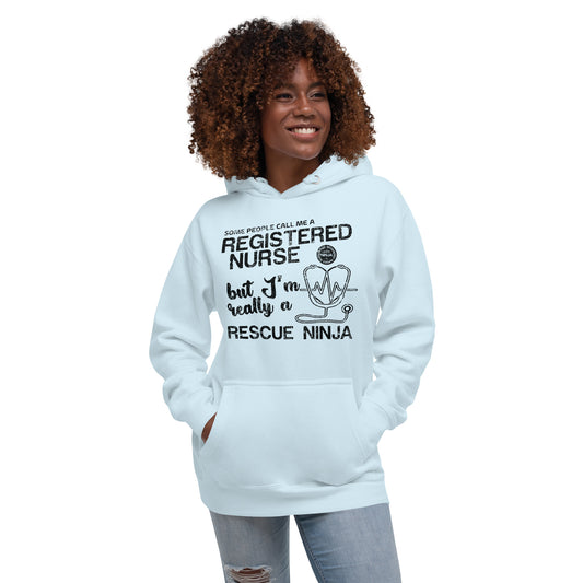 Some People Call Me a Registered Nurse but I'm really a Rescue NinjaUnisex Hoodie