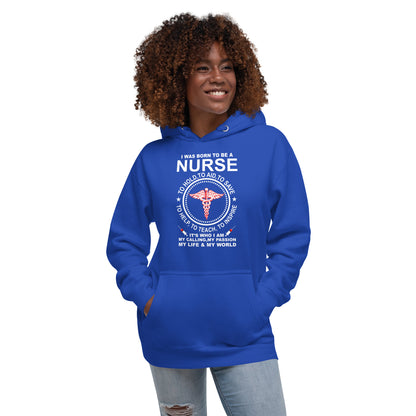 I was Born to be a Nurse Unisex Hoodie