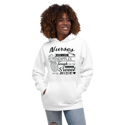 Nurses are Like Pineapples Tough on the Outside, Sweet on the inside -Unisex Hoodie