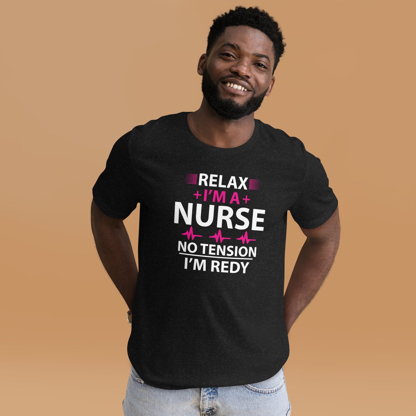 Relax I'm A Nurse. No Tension, I am Ready  Unisex t-shirt